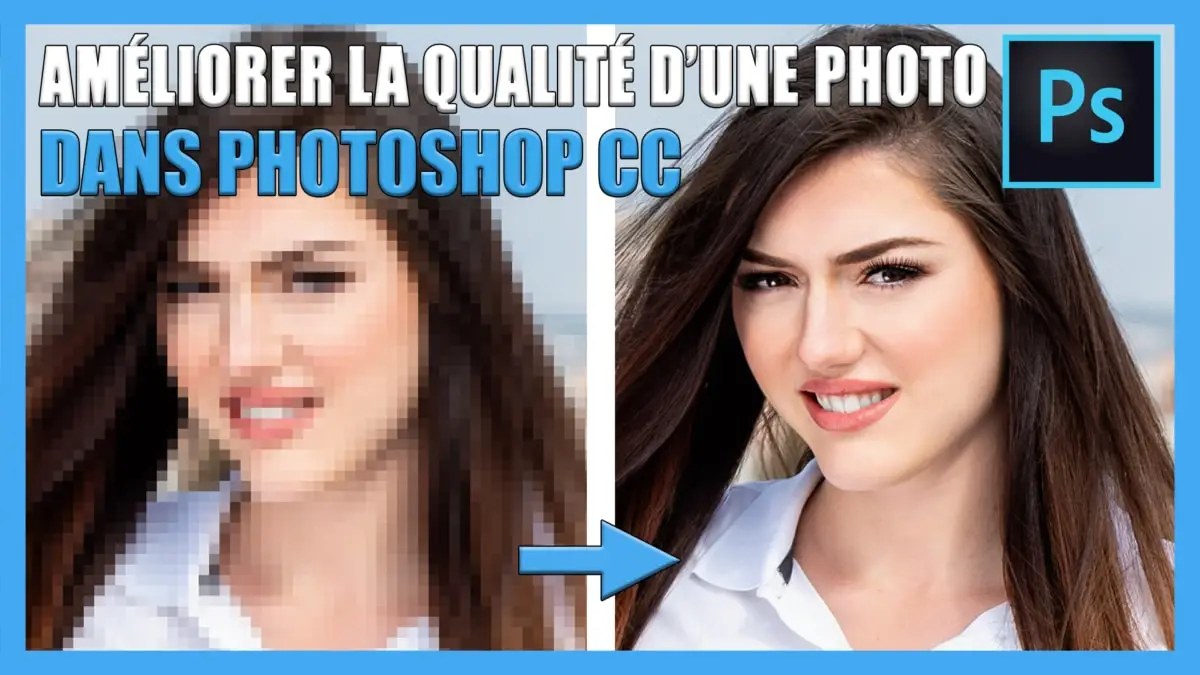 Comment Ameliorer La Qualite D Une Image Comment améliorer la qualité d'une photo sur Photoshop