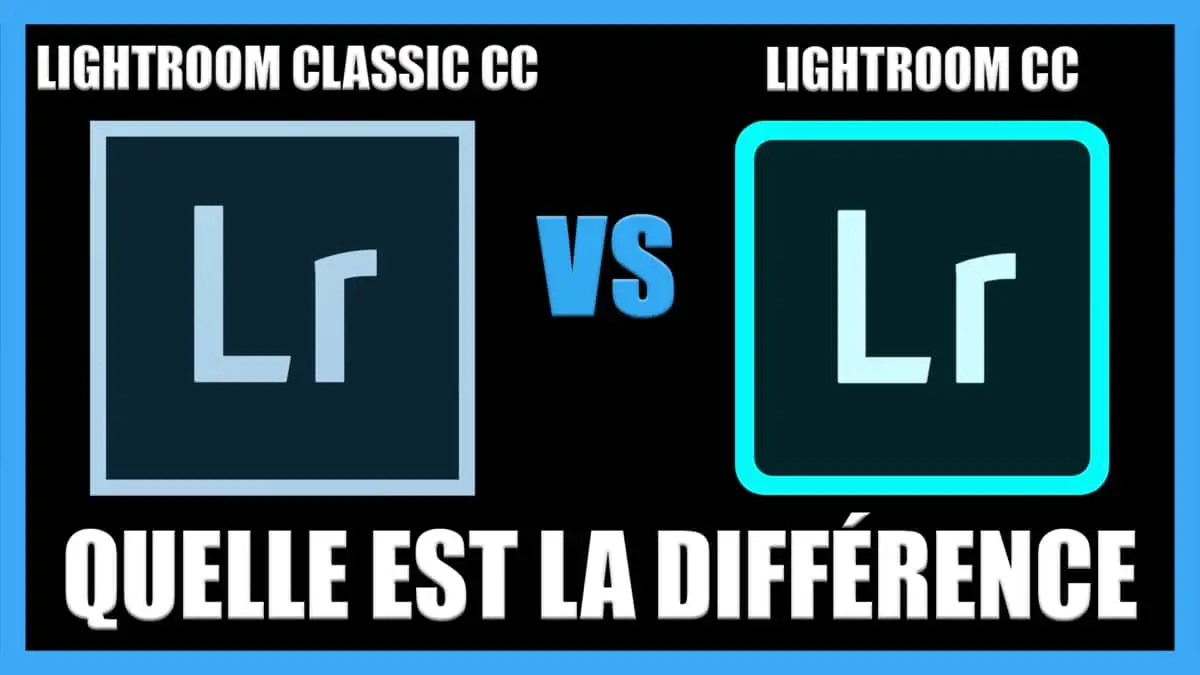 Tutoriel pour apprendre quelle est la différence entre Lightroom Classic CC et Lightroom CC / retouche photo gratuit