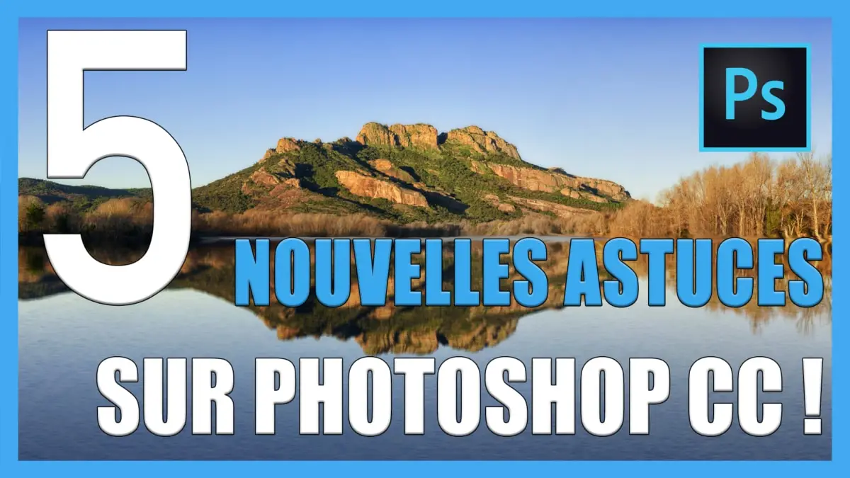 Astuces Sur Photoshop Cc Pour Ameliorer Une Photo Tuto Photos