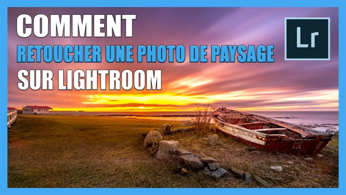 Comment retoucher une photo de paysage sur Lightroom - Tutoriel de retouche photo