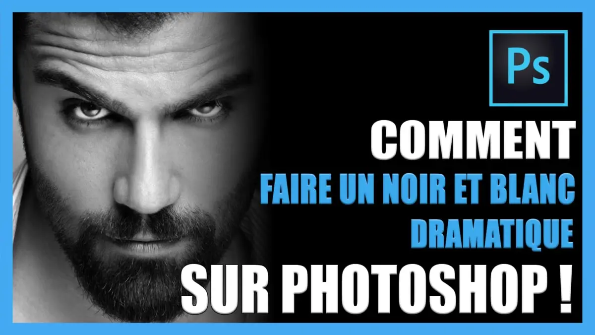 Faire Un Noir Et Blanc Dramatique Sur Photoshop Tuto Photos